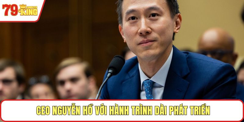 CEO Nguyễn Hồ với hành trình dài phát triển