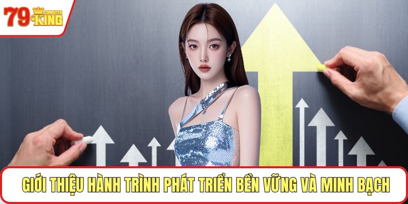 Giới thiệu hành trình phát triển bền vững và minh bạch