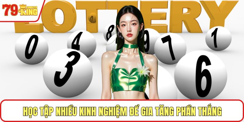 Học tập nhiều kinh nghiệm để gia tăng phần thắng