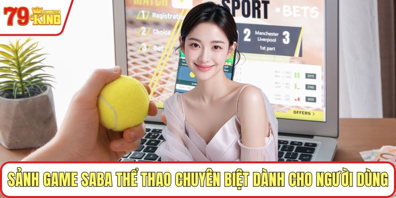 Sảnh game SABA thể thao chuyên biệt dành cho người dùng